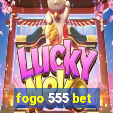 fogo 555 bet